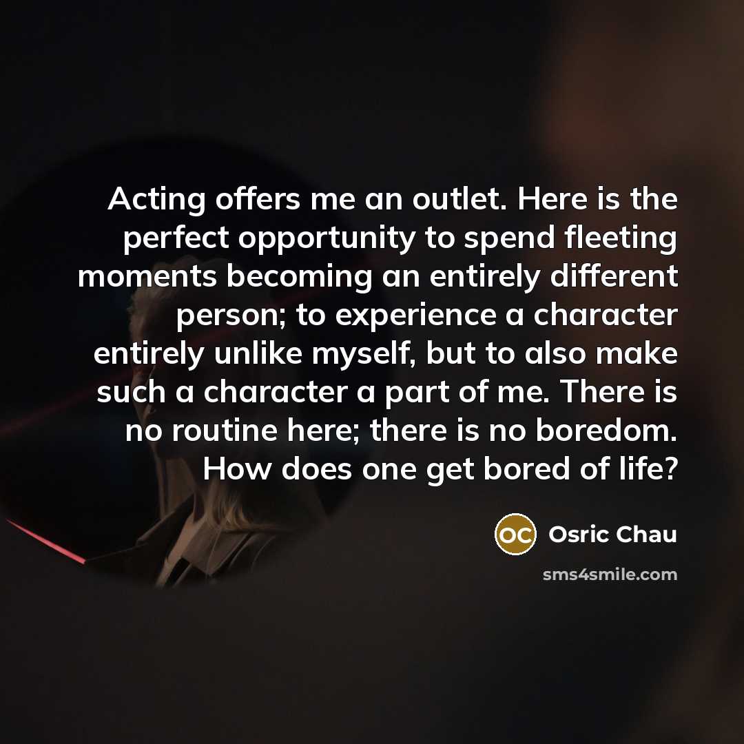 “Acting offers me an outlet. Here is the perfect opportunity…” quote by Osric Chau