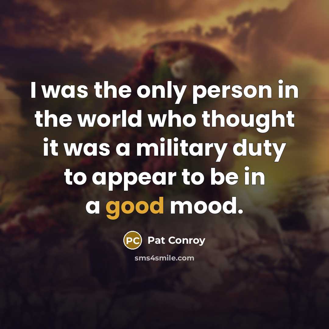 “I was the only person in the world who thought…” quote by Pat Conroy