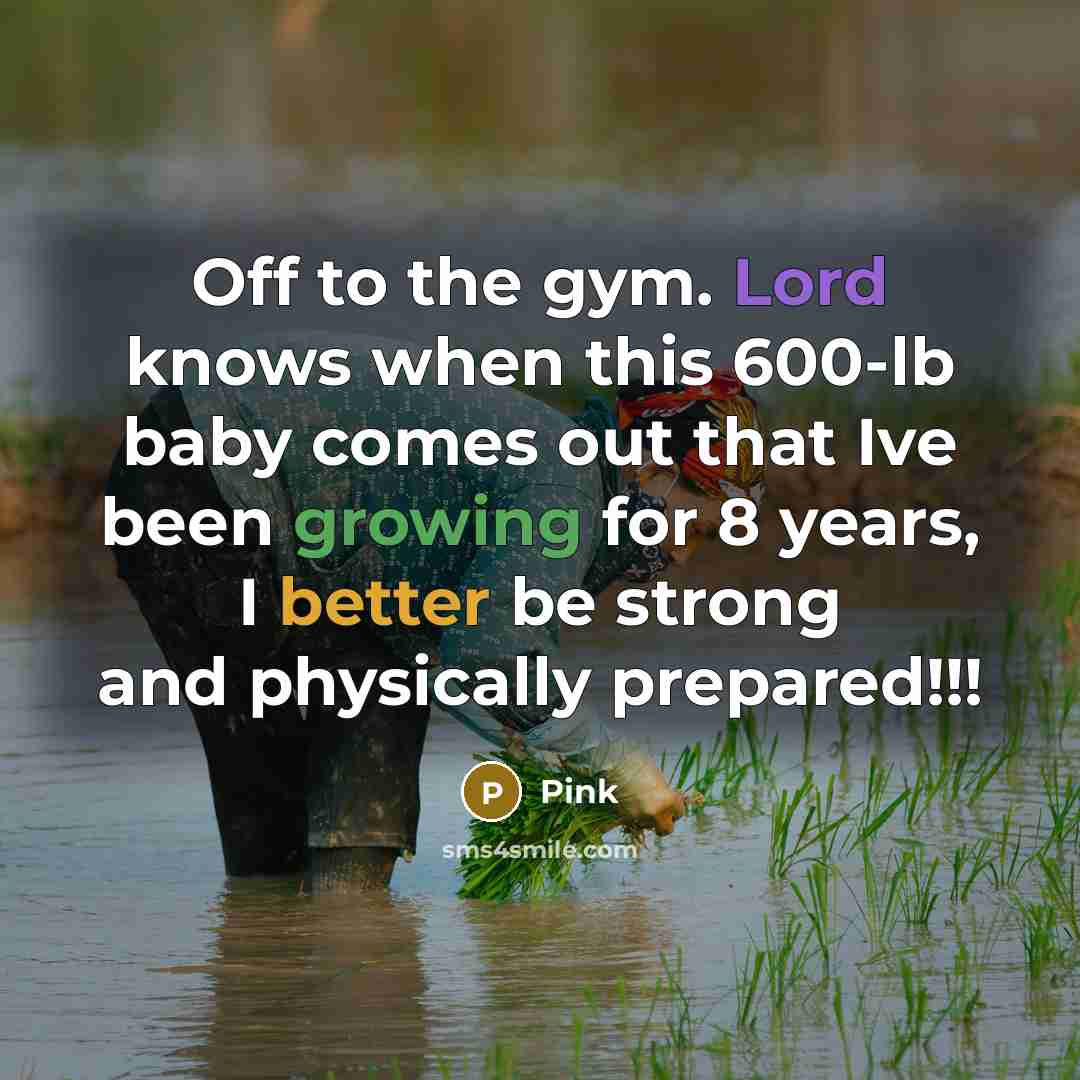 “Off to the gym. Lord knows when this 600-lb baby comes out that Ive been growing for 8 years, I better be strong and physically prepared!!!” quote by Pink