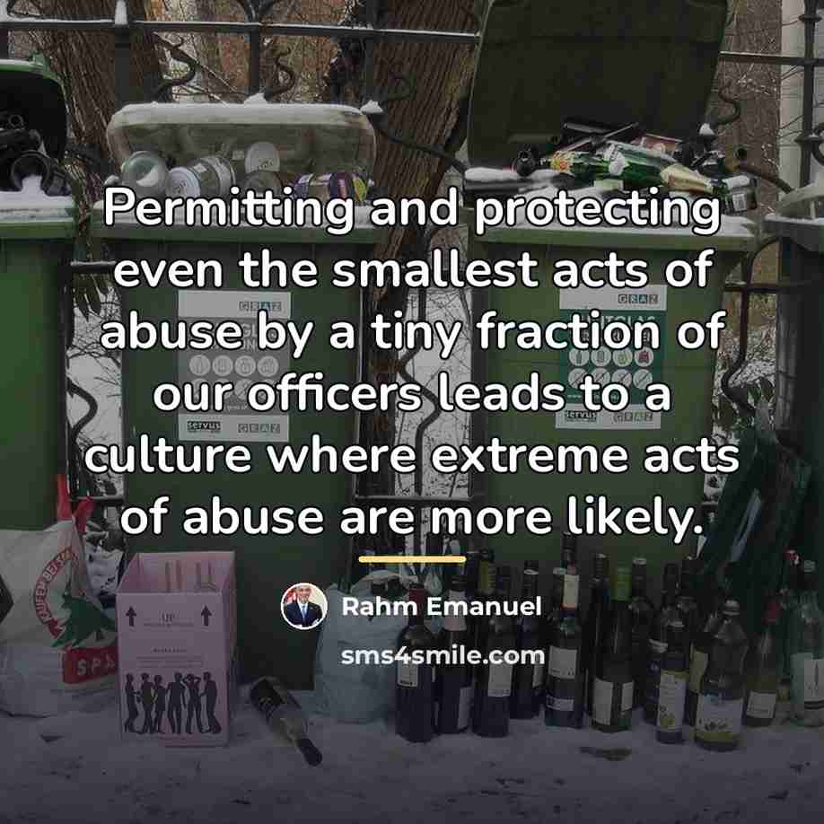“Permitting and protecting even the smallest acts of abuse by…” quote by Rahm Emanuel