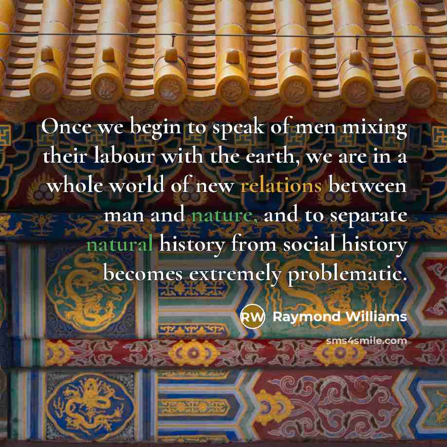 “Once we begin to speak of men mixing their labour…” quote by Raymond Williams