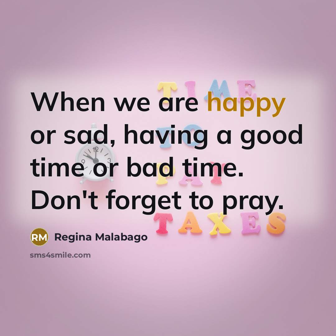 “When we are happy or sad, having a good time…” quote by Regina Malabago