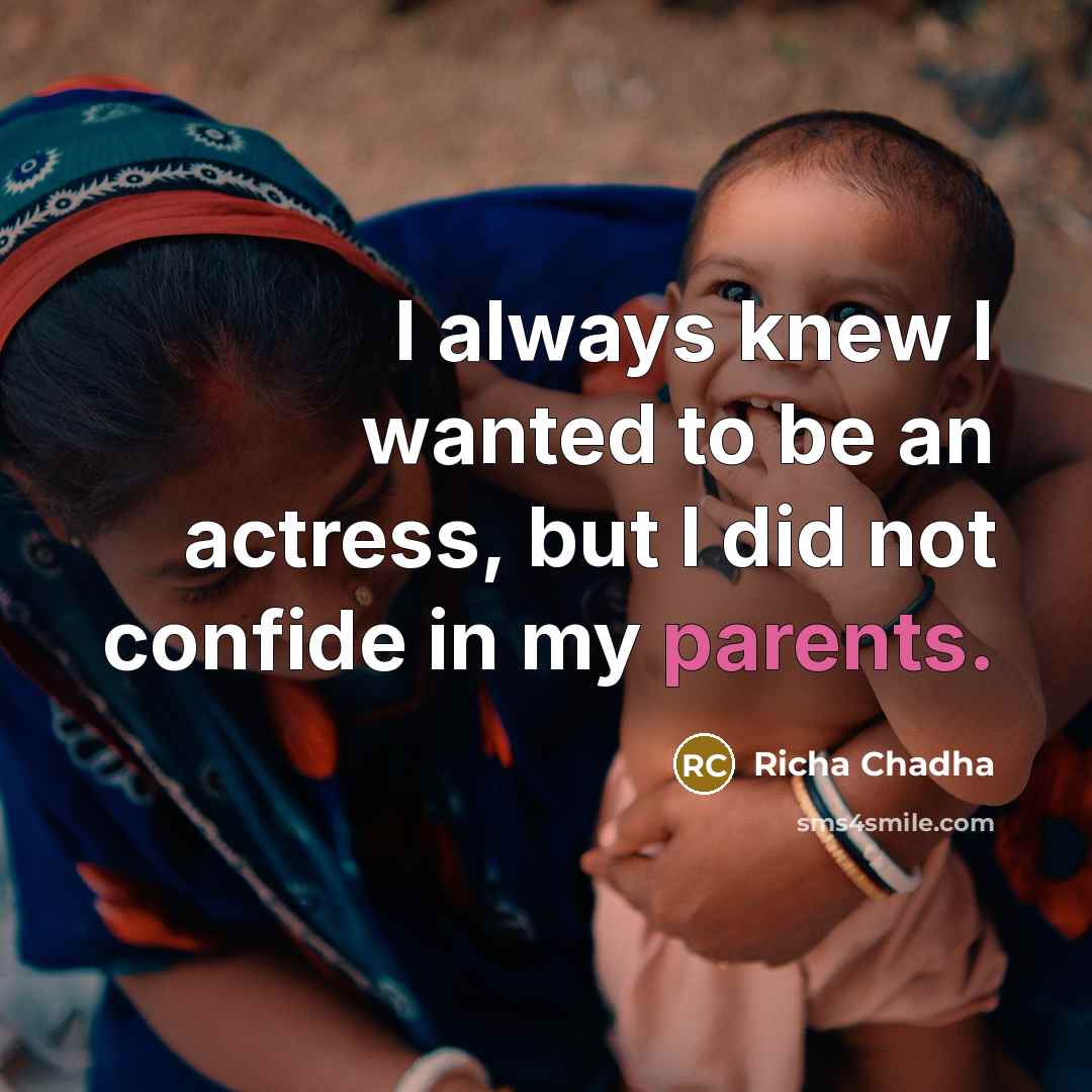 “I always knew I wanted to be an actress, but…” quote by Richa Chadha