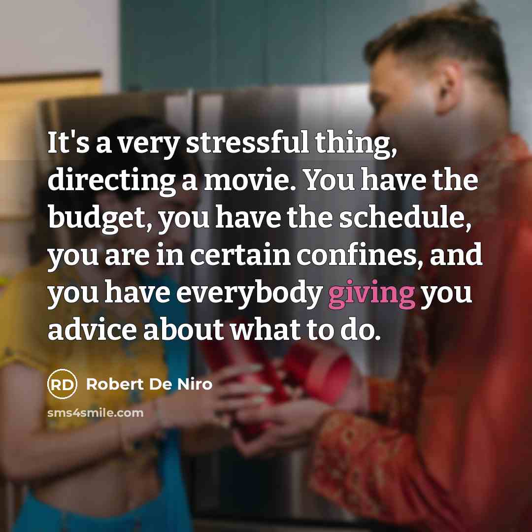 “It's a very stressful thing, directing a movie. You have…” quote by Robert De Niro