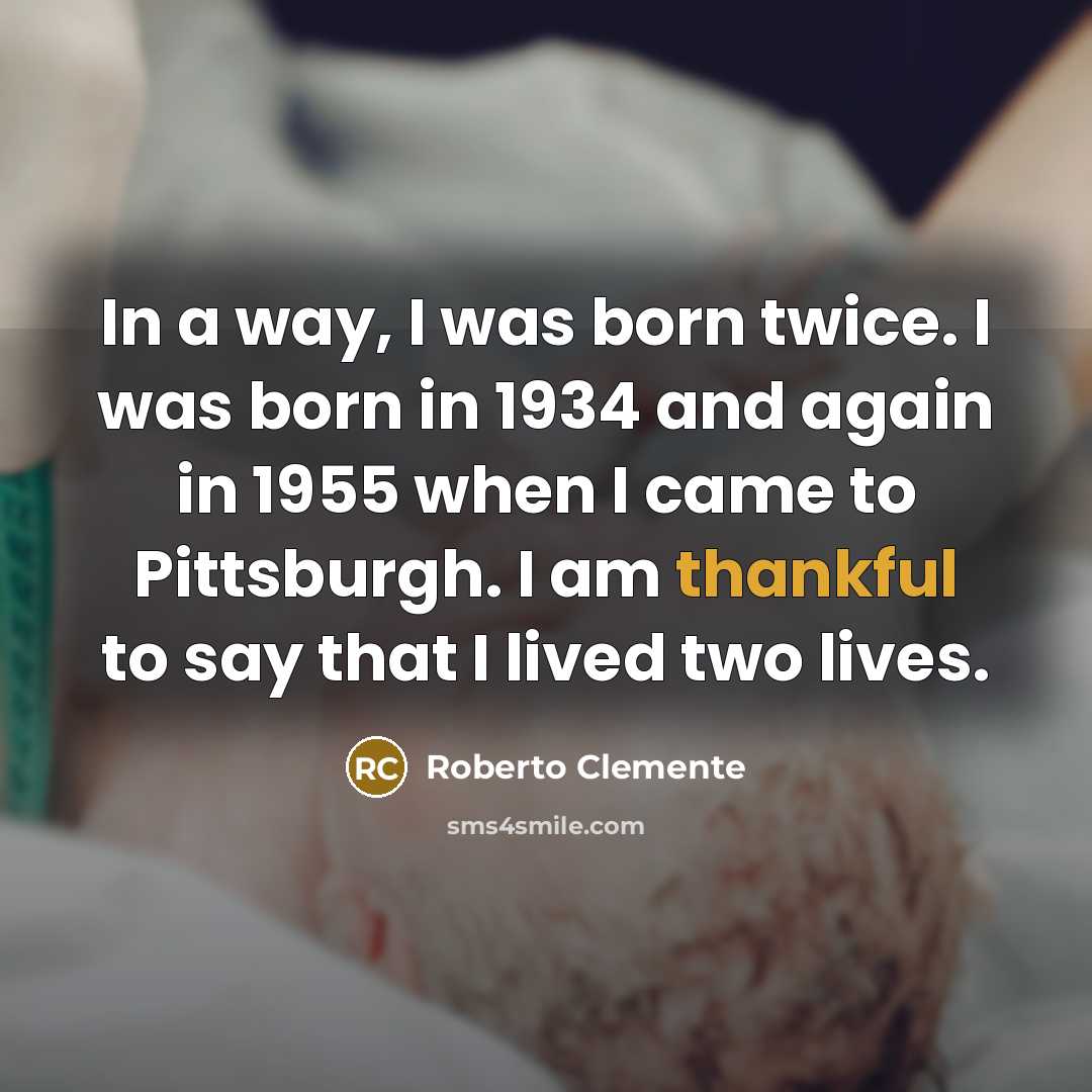 “In a way, I was born twice. I was born…” quote by Roberto Clemente