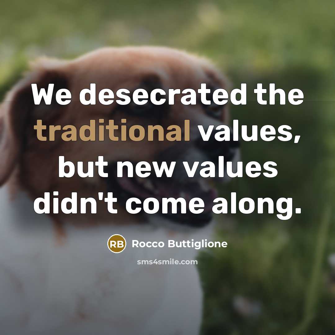 “We desecrated the traditional values, but new values didn't come…” quote by Rocco Buttiglione