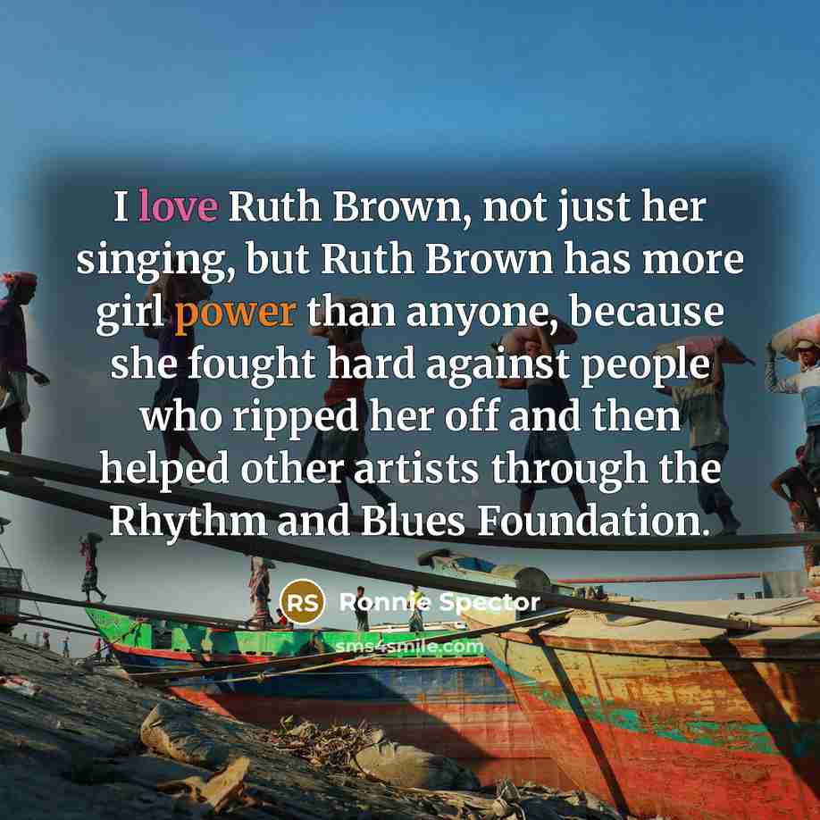 “I love Ruth Brown, not just her singing, but Ruth…” quote by Ronnie Spector