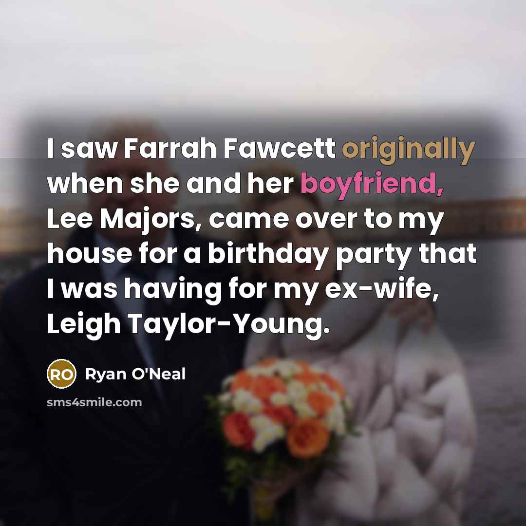“I saw Farrah Fawcett originally when she and her boyfriend,…” quote by Ryan O'Neal