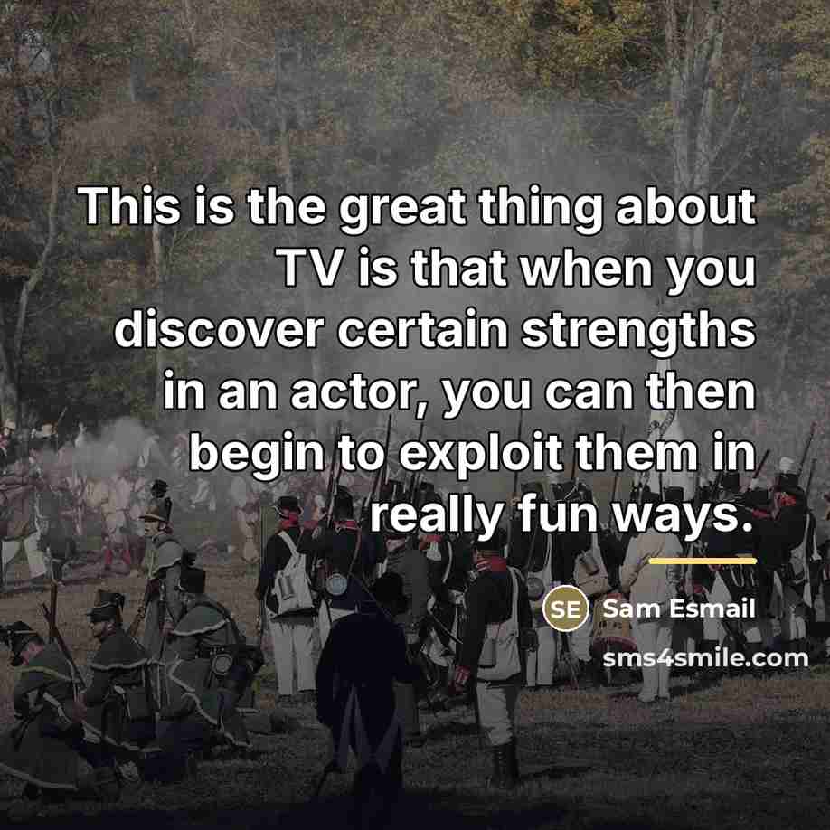 “This is the great thing about TV is that when…” quote by Sam Esmail