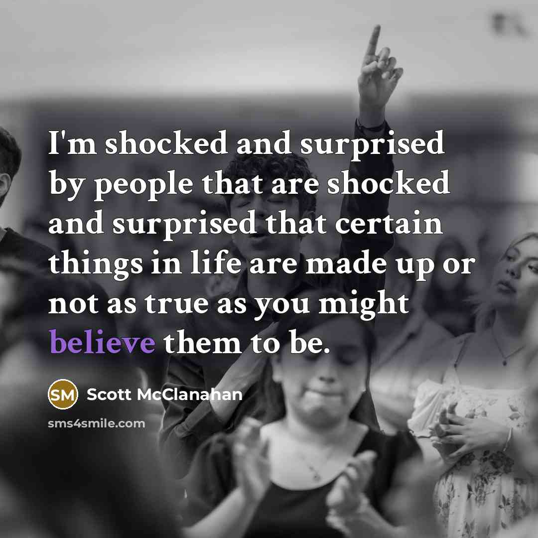 “I'm shocked and surprised by people that are shocked and…” quote by Scott McClanahan