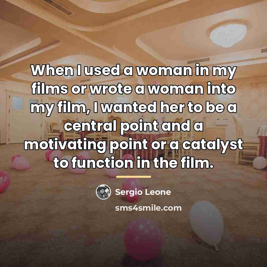“When I used a woman in my films or wrote…” quote by Sergio Leone