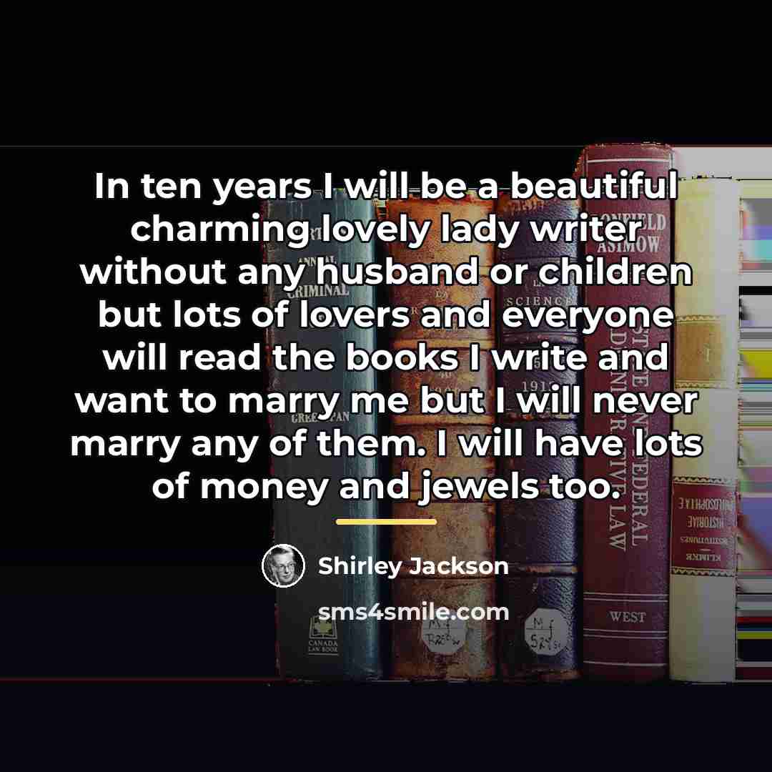 “In ten years I will be a beautiful charming lovely…” quote by Shirley Jackson
