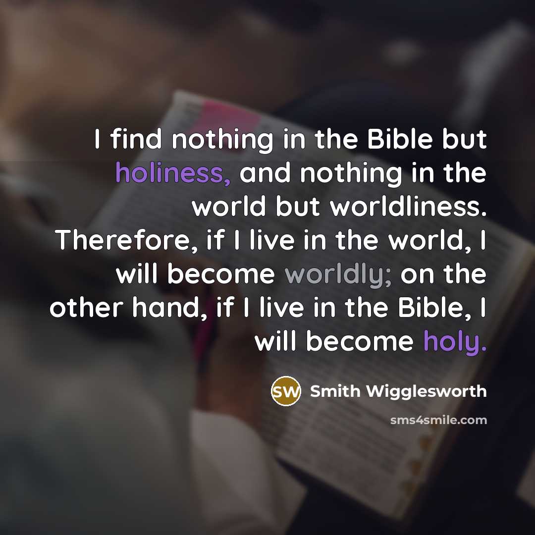 “I find nothing in the Bible but holiness, and nothing…” quote by Smith Wigglesworth
