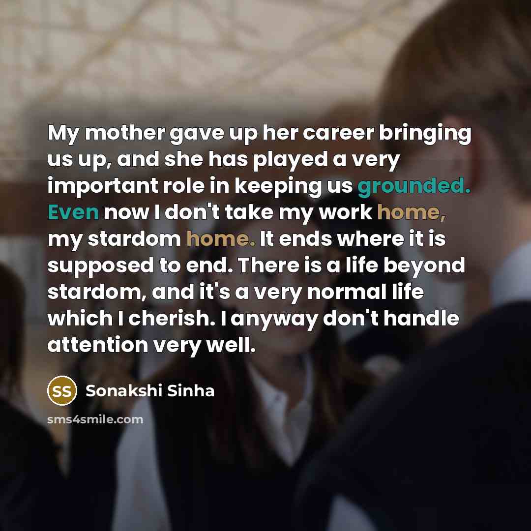 “My mother gave up her career bringing us up, and…” quote by Sonakshi Sinha