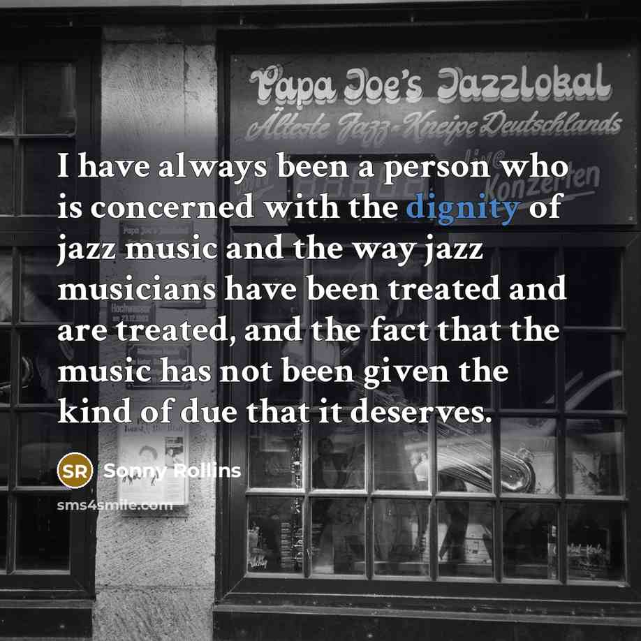“I have always been a person who is concerned with…” quote by Sonny Rollins
