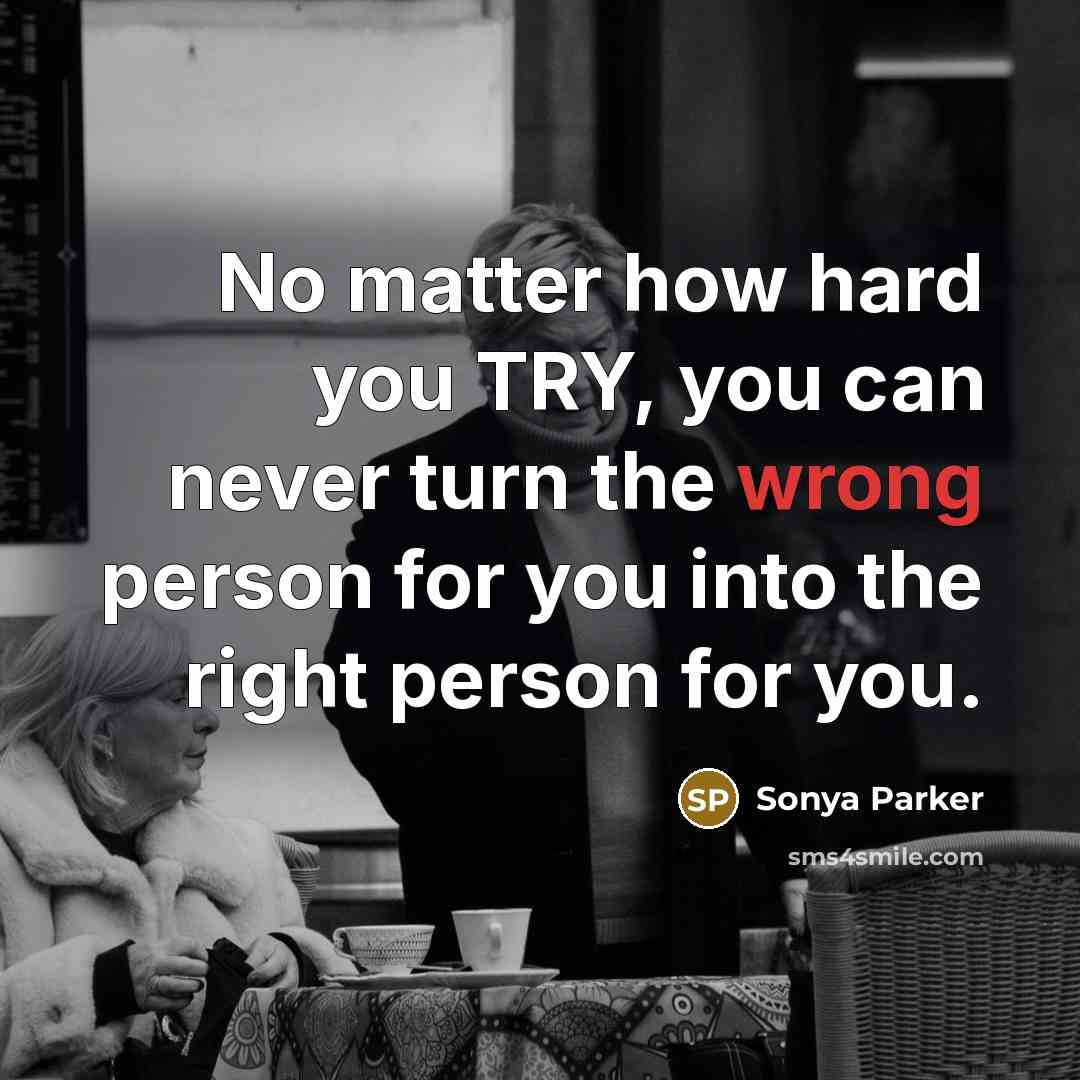 “No matter how hard you TRY, you can never turn…” quote by Sonya Parker