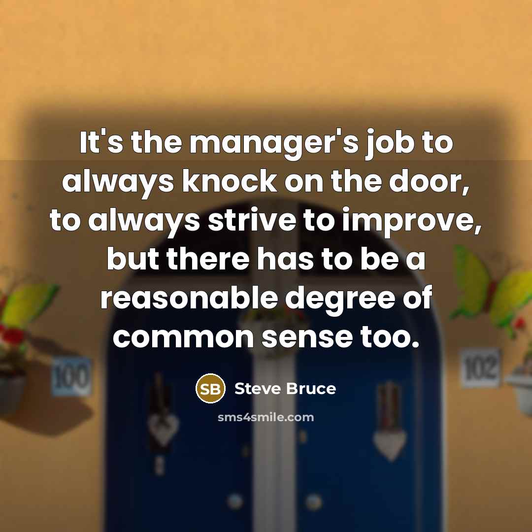 “It's the manager's job to always knock on the door,…” quote by Steve Bruce