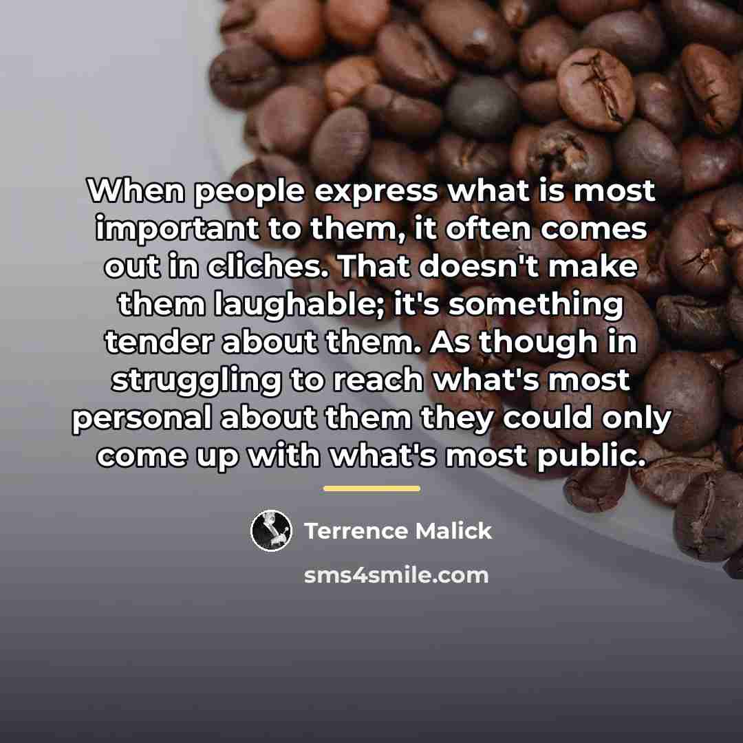 “When people express what is most important to them, it…” quote by Terrence Malick