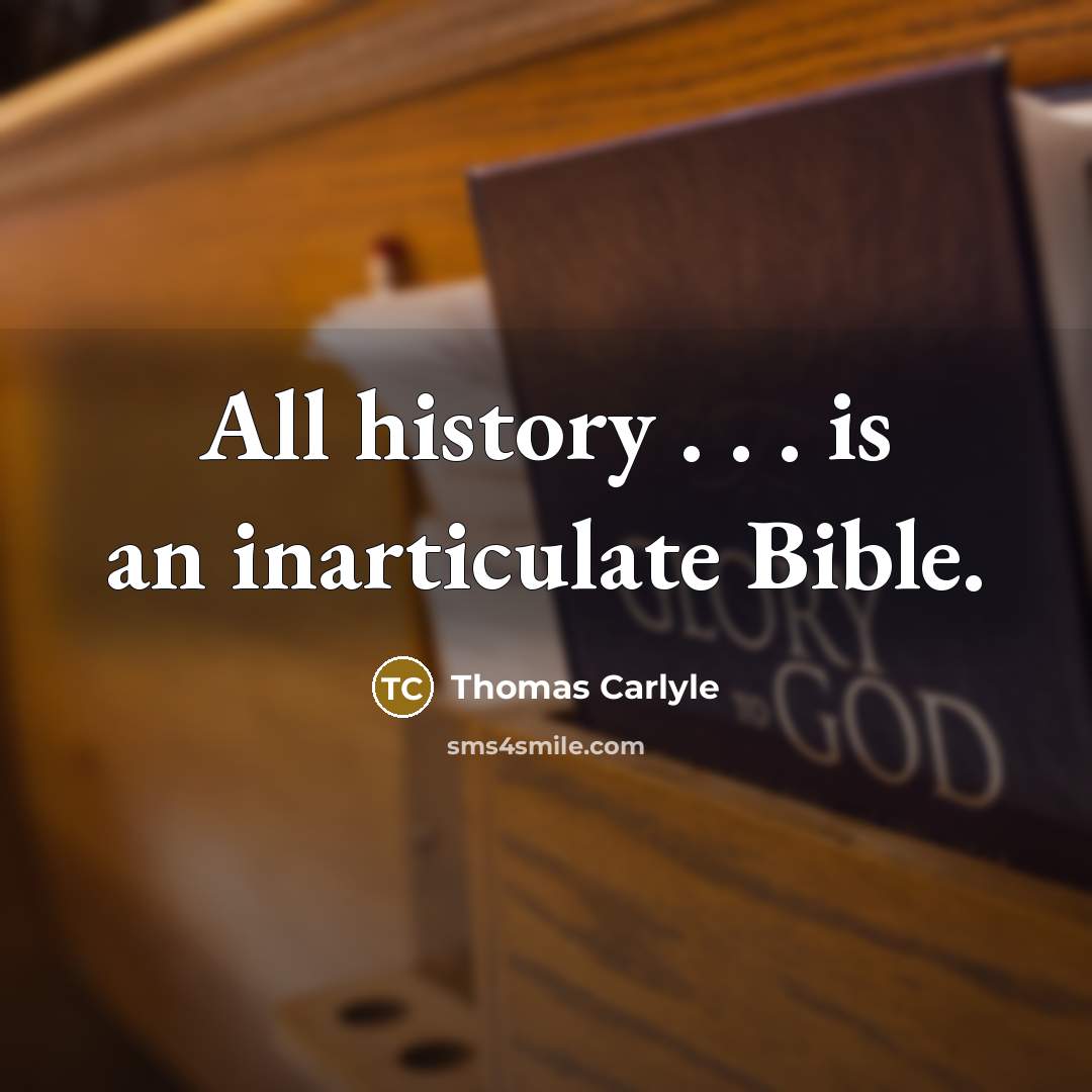 “All history . . . is an inarticulate Bible.…” quote by Thomas Carlyle
