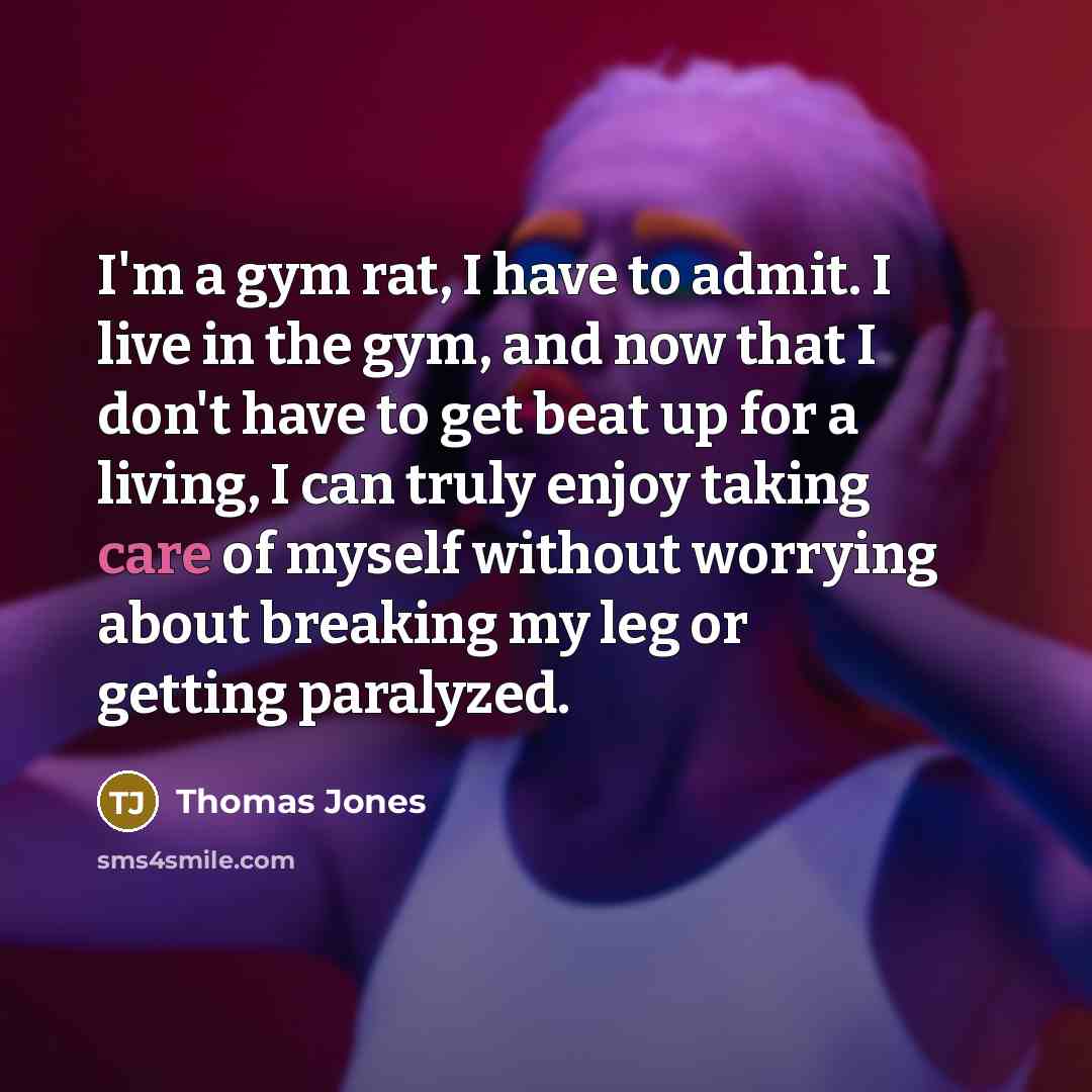 “I'm a gym rat, I have to admit. I live…” quote by Thomas Jones
