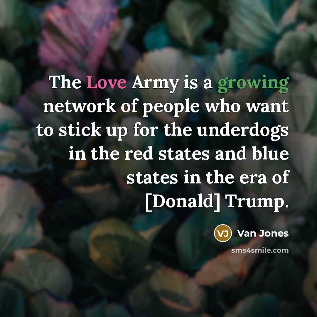 “The Love Army is a growing network of people who…” quote by Van Jones