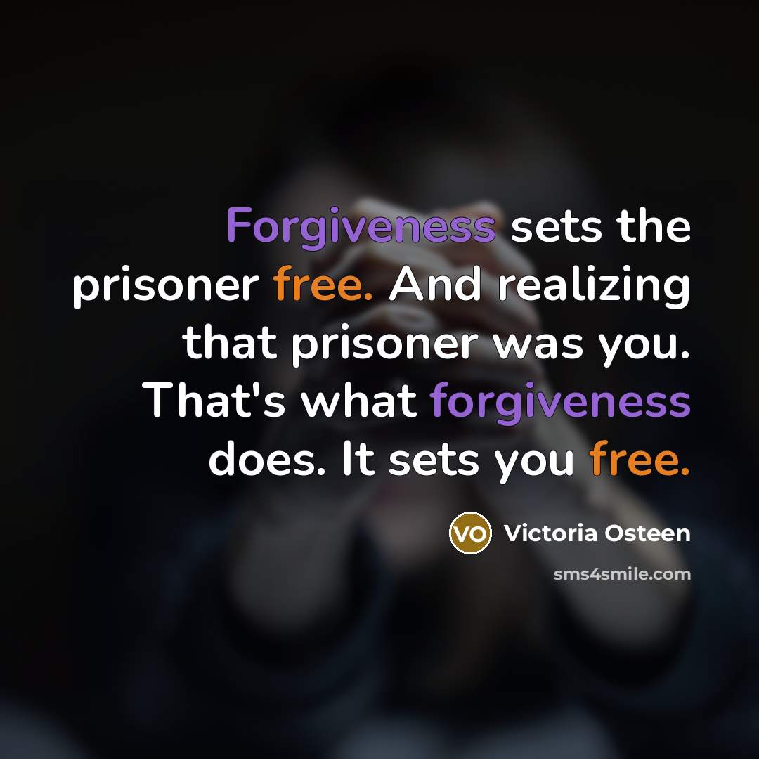 “Forgiveness sets the prisoner free. And realizing that prisoner was…” quote by Victoria Osteen