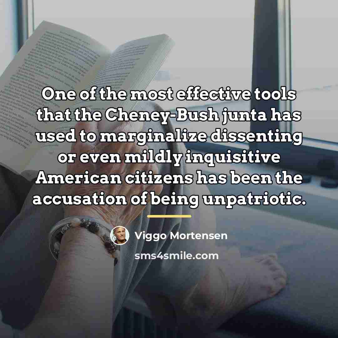“One of the most effective tools that the Cheney-Bush junta…” quote by Viggo Mortensen