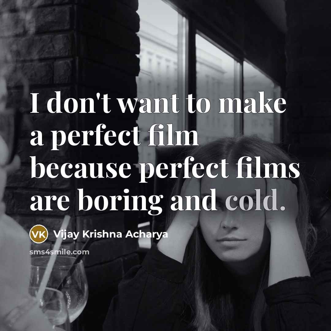“I don't want to make a perfect film because perfect…” quote by Vijay Krishna Acharya