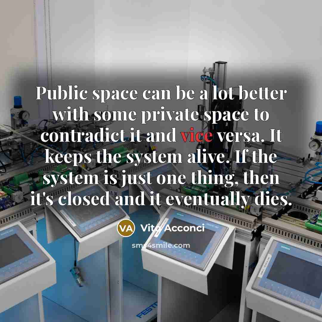 “Public space can be a lot better with some private…” quote by Vito Acconci