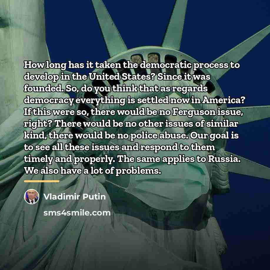 “How long has it taken the democratic process to develop…” quote by Vladimir Putin