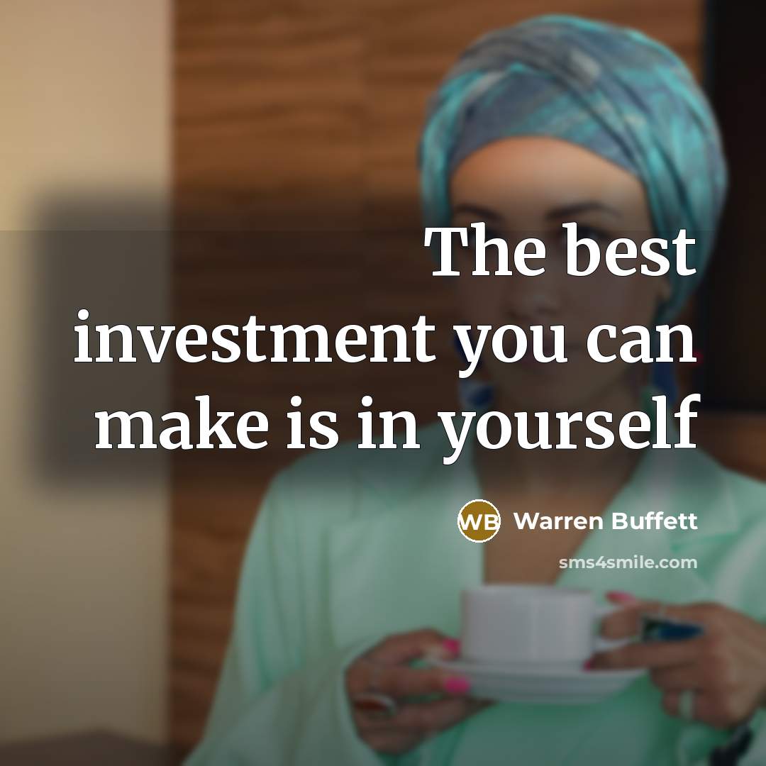 “The best investment you can make is in yourself” quote by Warren Buffett