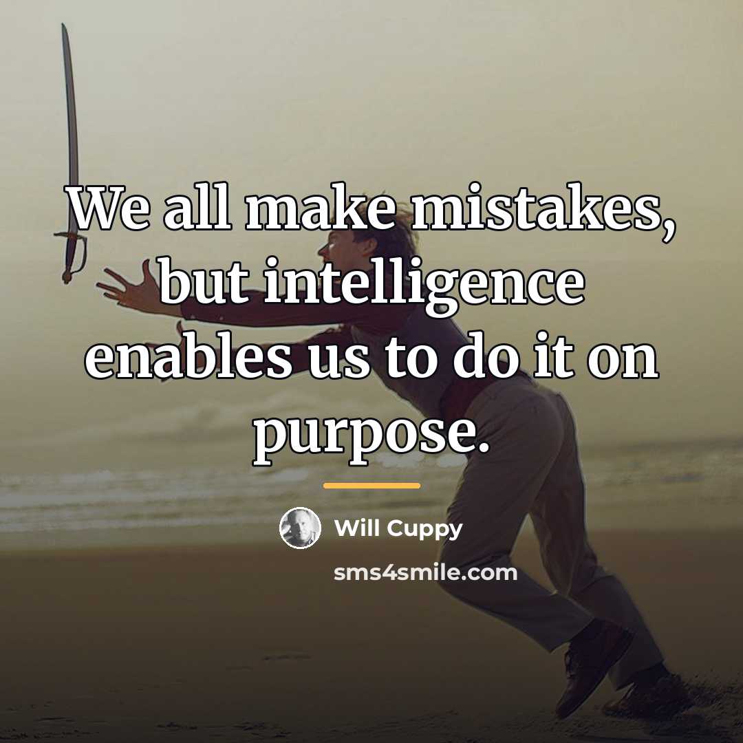 “We all make mistakes, but intelligence enables us to do…” quote by Will Cuppy