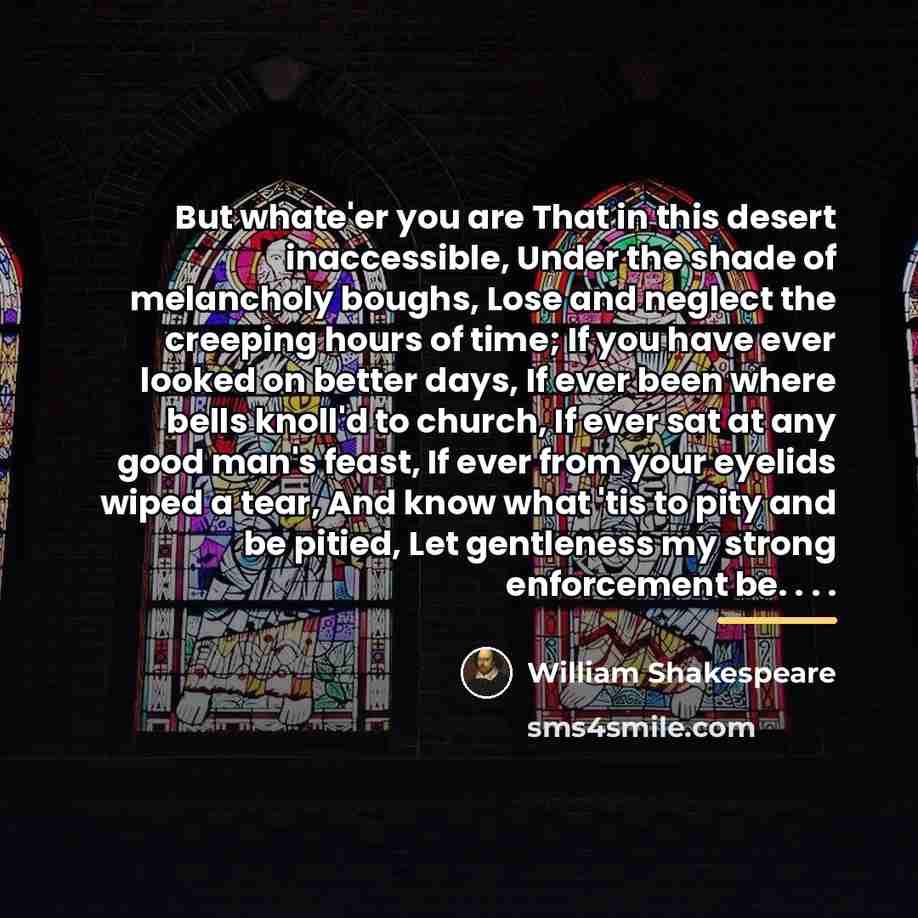 “But whate'er you are That in this desert inaccessible, Under…” quote by William Shakespeare