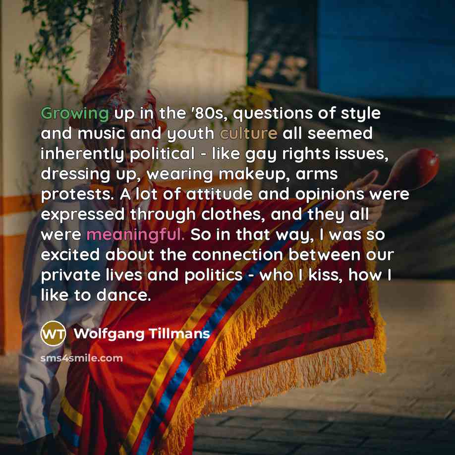 “Growing up in the '80s, questions of style and music…” quote by Wolfgang Tillmans