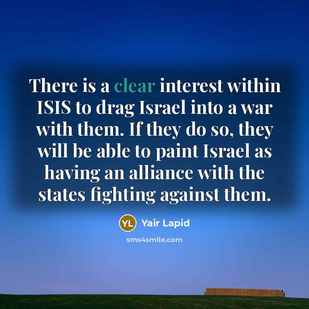 “There is a clear interest within ISIS to drag Israel…” quote by Yair Lapid