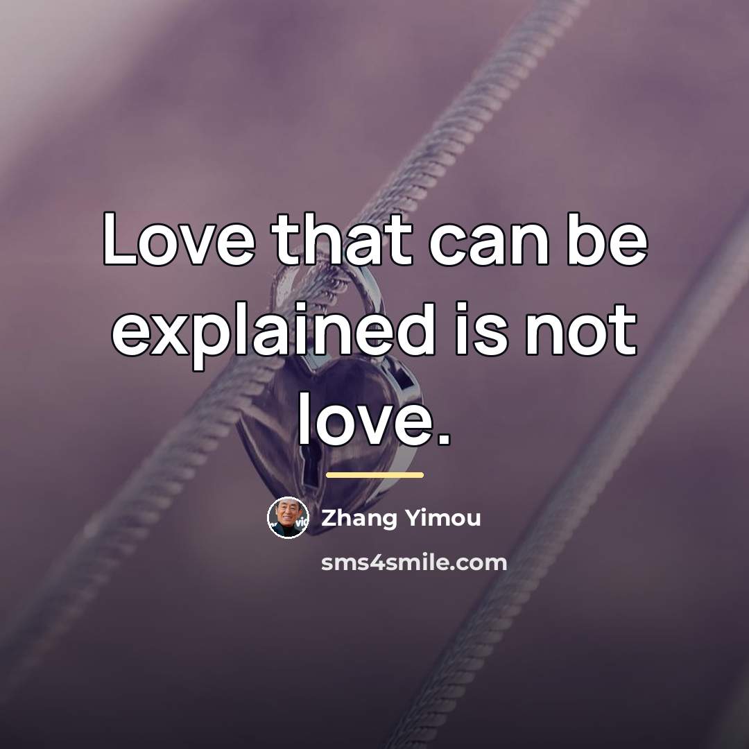 “Love that can be explained is not love.…” quote by Zhang Yimou