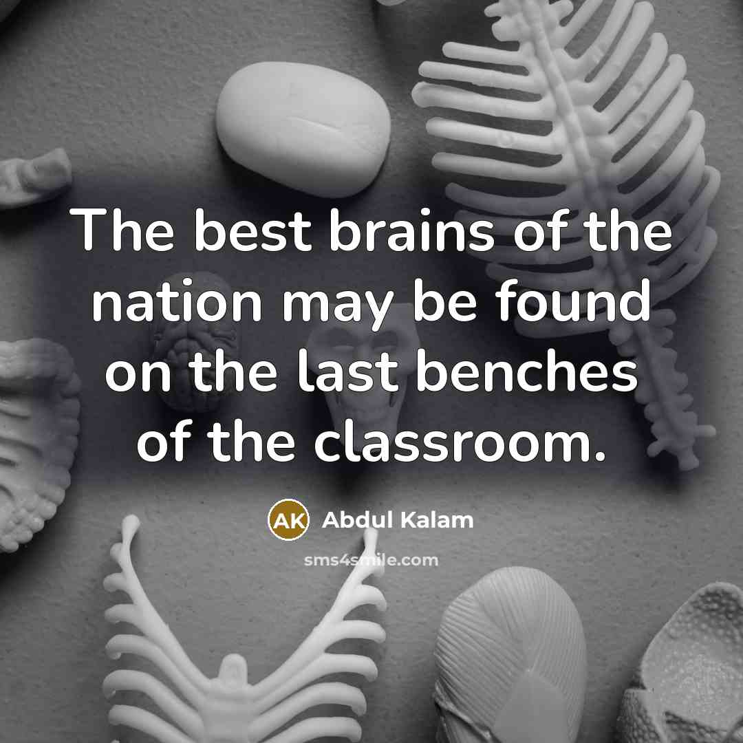 “The best brains of the nation may be found on…” quote by Abdul Kalam