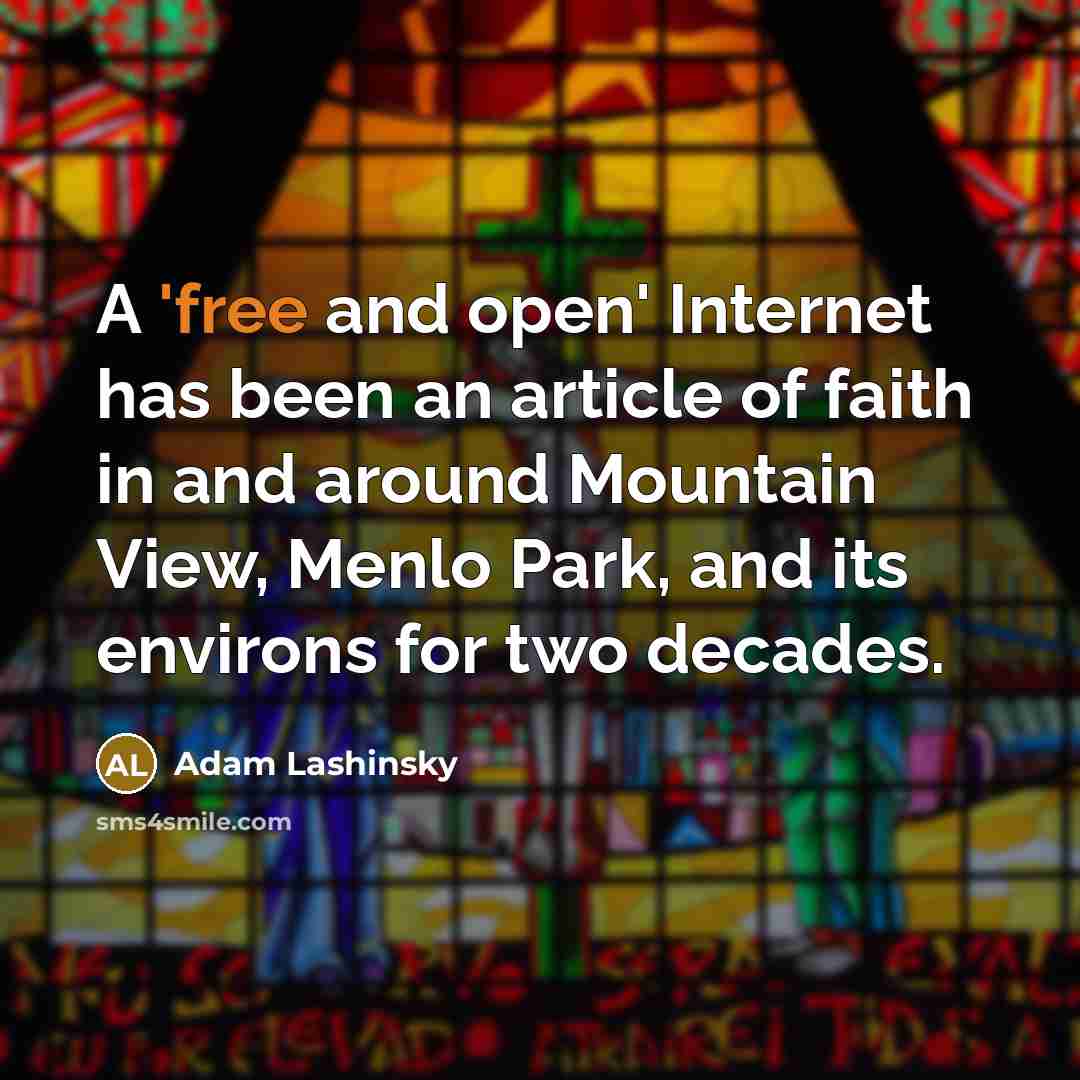 “A 'free and open' Internet has been an article of…” quote by Adam Lashinsky