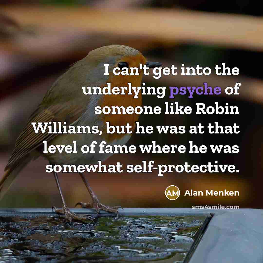 “I can't get into the underlying psyche of someone like…” quote by Alan Menken