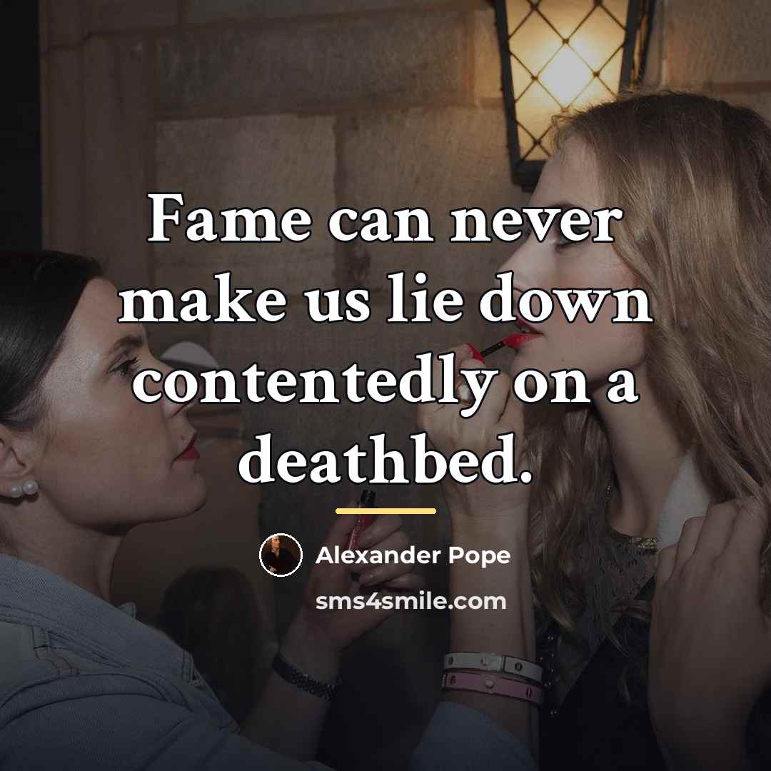 “Fame can never make us lie down contentedly on a…” quote by Alexander Pope