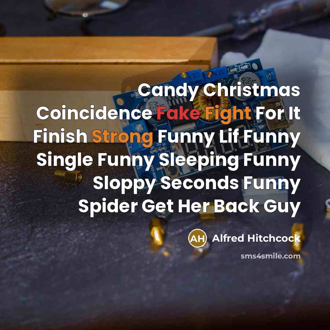 “Candy Christmas Coincidence Fake Fight For It Finish Strong Funny…” quote by Alfred Hitchcock