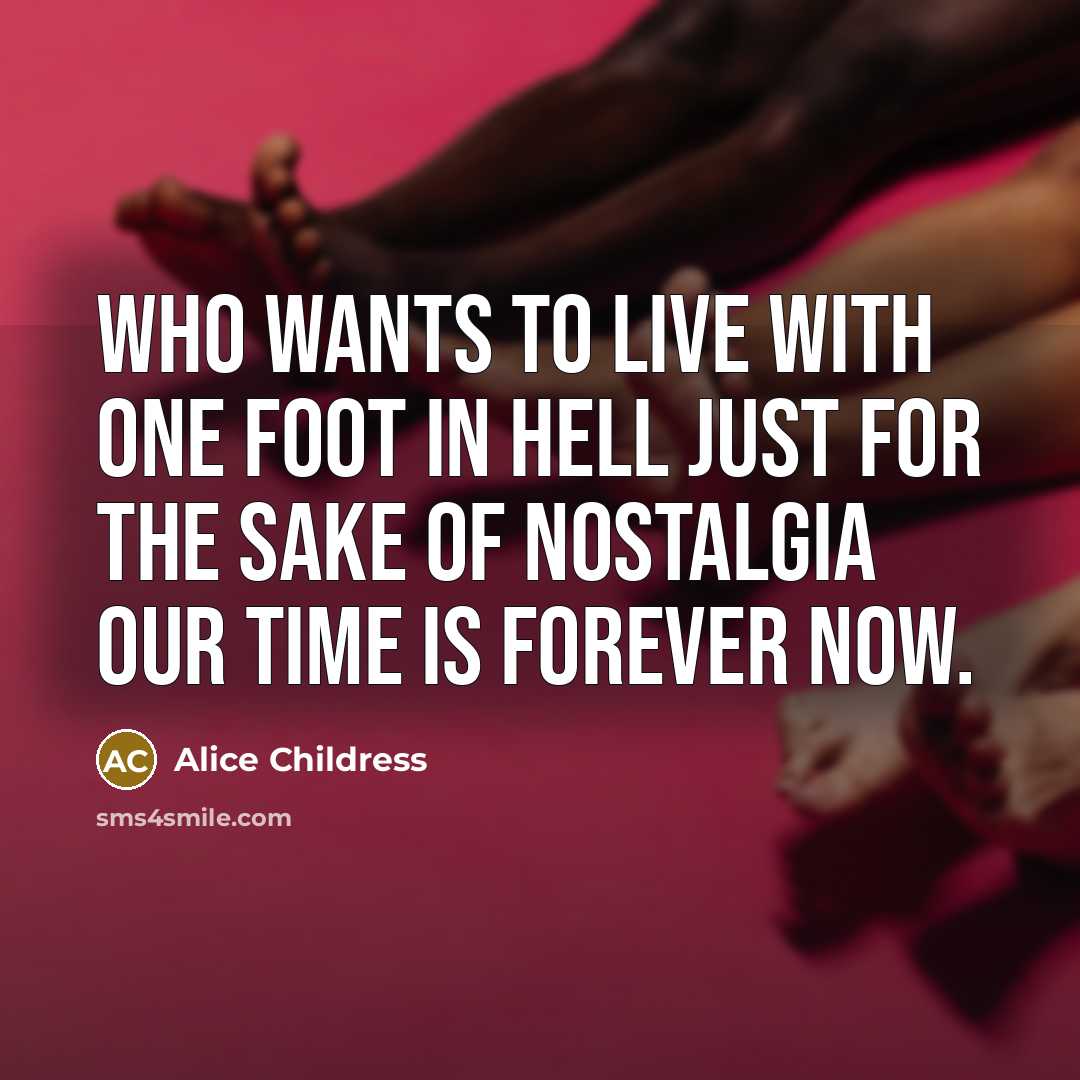“Who wants to live with one foot in hell just…” quote by Alice Childress