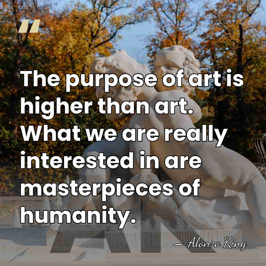 The purpose of art is higher than art. What we are really&hellip; - Alonzo King