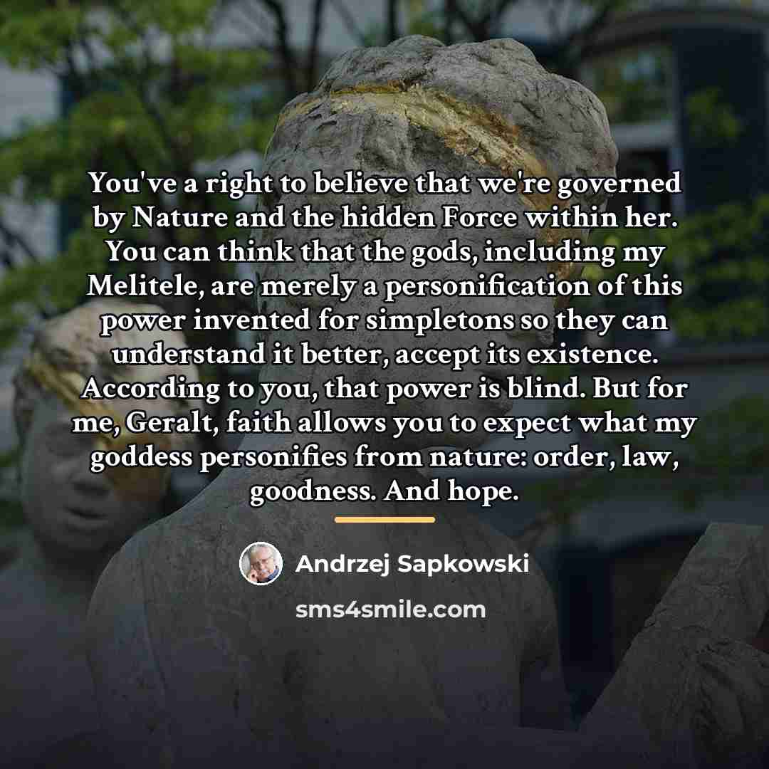 “You've a right to believe that we're governed by Nature…” quote by Andrzej Sapkowski