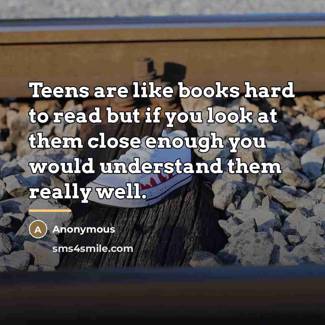 “Teens are like books hard to read but if you…” quote by Anonymous