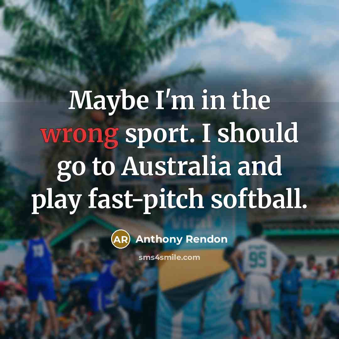 “Maybe I'm in the wrong sport. I should go to…” quote by Anthony Rendon