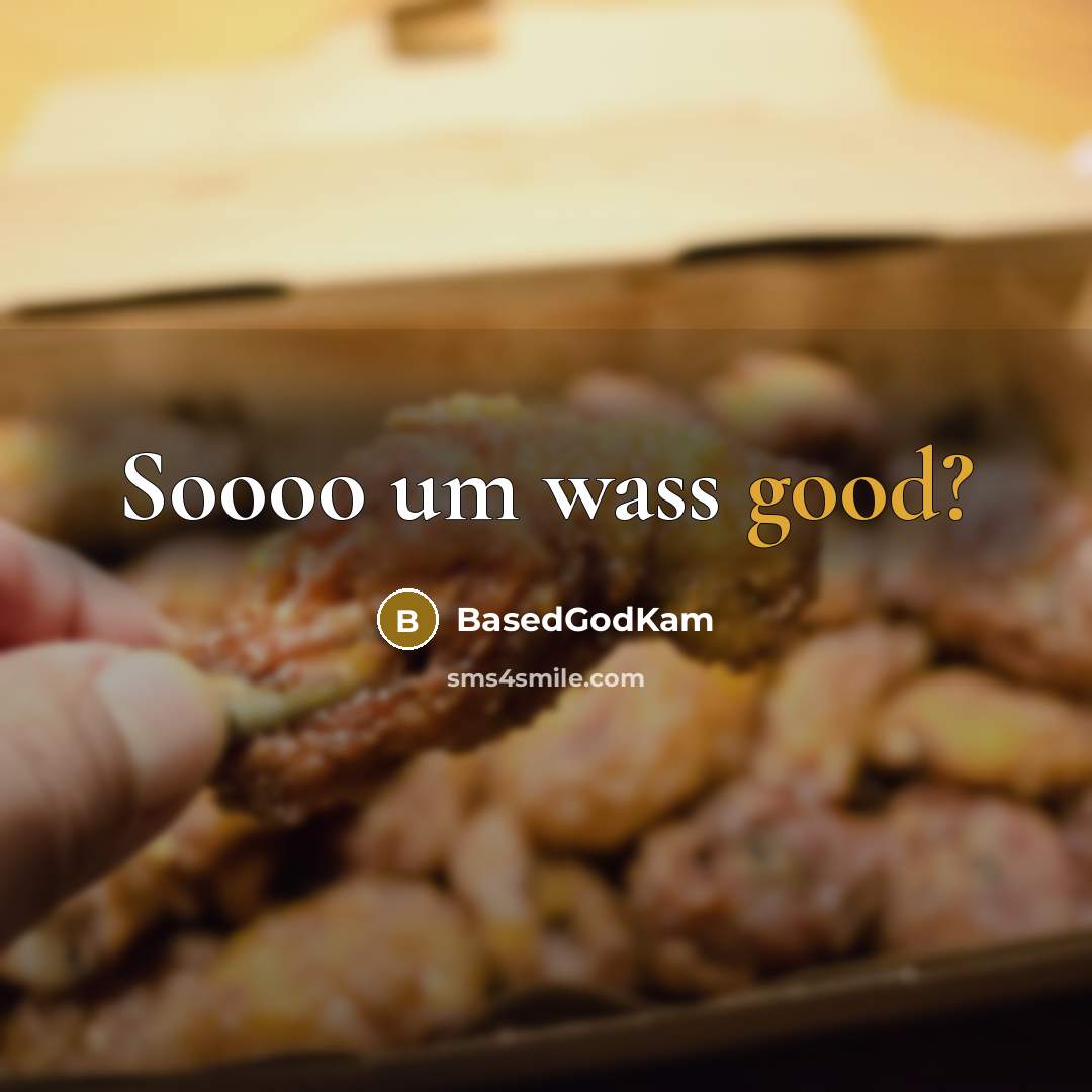 “Soooo um wass good?” quote by BasedGodKam