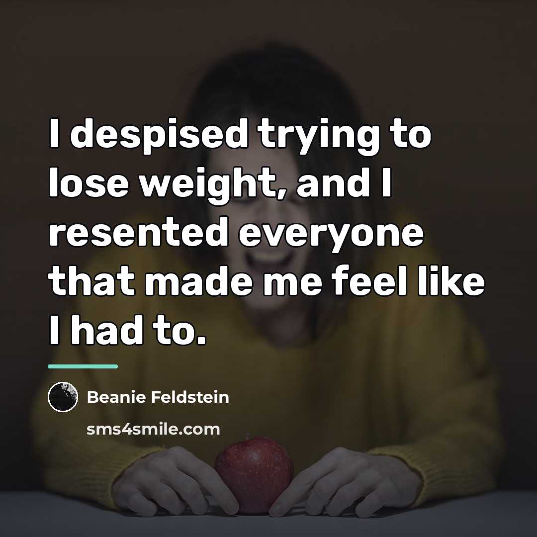 “I despised trying to lose weight, and I resented everyone…” quote by Beanie Feldstein