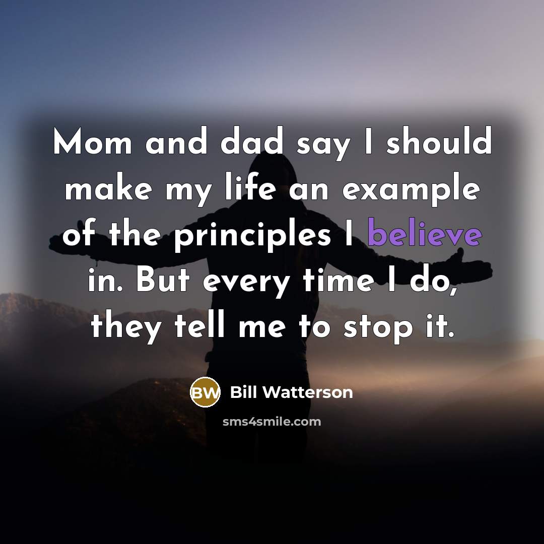 “Mom and dad say I should make my life an…” quote by Bill Watterson