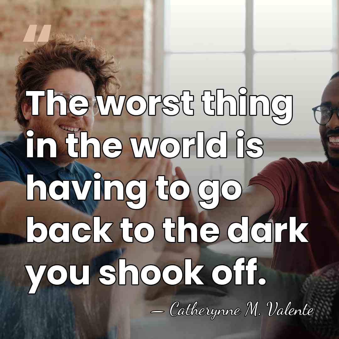 The worst thing in the world is having to go back to&hellip; - Catherynne M. Valente